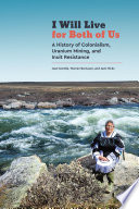 I will live for both of us : a history of colonialism, uranium mining, and Inuit resistance /