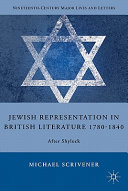 Jewish representation in British literature 1780-1840 : after Shylock /