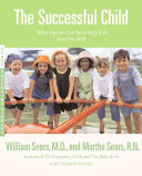 The successful child : what parents can do to help kids turn out well /