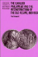 The Cavalier Parliament and the reconstruction of the Old Regime, 1661-1667 /
