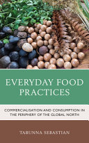 Everyday food practices : commercialisation and consumption in the periphery of the Global North /