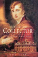 The exiled collector : William Bankes and the making of an English country house /