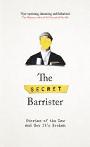 The Secret Barrister : stories of the law and how it's broken.