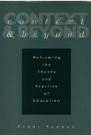 Context and beyond : reframing the theory and practice of education /