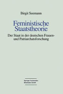 Feministische Staatstheorie : der Staat in der deutschen Frauen- und Patriarchatsforschung /
