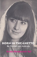 Born in the Ghetto : my triumph over adversity /