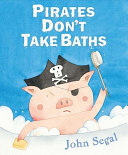 Pirates don't take baths /