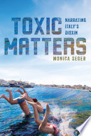 Toxic matters : narrating Italy's dioxin /