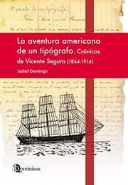 La aventura americana de un tipógrafo : crónicas de Vicente Segura (1864-1914) /