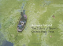 Andreas Seibert : the dirty colors of growth : China's Huai River /