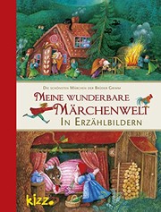 Meine wunderbare Märchenwelt in Erzählbildern die schönsten Märchen der Brüder Grimm