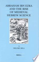 Abraham Ibn Ezra and the rise of medieval Hebrew science /