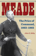 Meade : the price of command, 1863-1865 /
