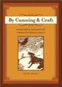 By cunning & craft : sound advice and practical wisdom for fiction writers /