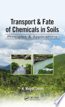Transport & fate of chemicals in soils : principles & applications /