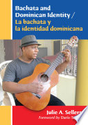 Bachata and Dominican identity = La bachata y la identidad dominicana /