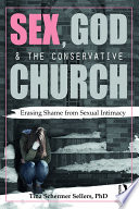 Sex, God, and the conservative church : balancing faith and sexual shame /