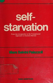 Self-starvation : from the intrapsychic to the transpersonal approach to anorexia nervosa /