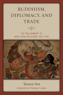 Buddhism, diplomacy, and trade : the realignment of India-China relations, 600-1400 /