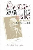 The age and stage of George L. Fox, 1825-1877 /