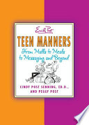 Teen manners : from malls to meals to messaging and beyond /