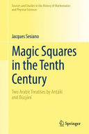 Magic squares in the tenth century : two Arabic treatises by Anṭākī and Būzjānī /