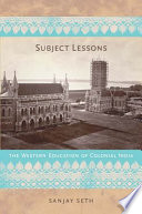 Subject lessons : the Western education of colonial India /