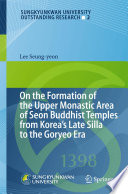 On the formation of the upper monastic area of Seon Buddhist temples from Korea's late Silla to the Goryeo era