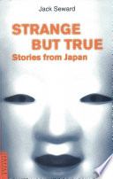Strange But True Stories from Japan.