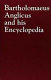 Bartholomaeus Anglicus and his encyclopaedia /