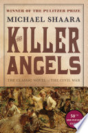 The killer angels : the classic novel of the civil war /