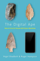 The digital ape : how to live (in peace) with smart machines /