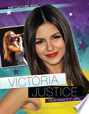 Victoria Justice : television's it girl /