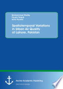 Spatiotemporal Variations in Urban Air Quality of Lahore, Pakistan.