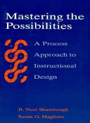 Mastering the possibilities : a process approach to instructional design /