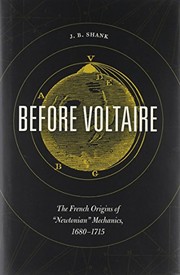 Before Voltaire : the French origins of "Newtonian" mechanics, 1680-1715 /