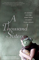 A thousand sisters : my journey into the worst place on earth to be a woman /