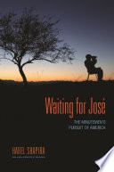 Waiting for José : the Minutemen's pursuit of America /
