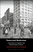 Pentecostal Modernism : Lovecraft, Los Angeles and world-systems culture /