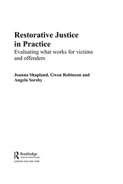 Restorative Justice in Practice : Evaluating What Works for Victims and Offenders.