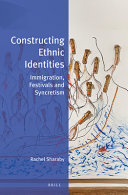 Constructing ethnic identities : immigration, festivals and syncretism /