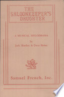 The saloonkeeper's daughter : a musical melodrama /