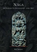 Naga in Indian iconography and art from the earliest times to c. 13th century A D /