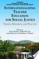 Internationalizing teacher education for social justice : theory, research /