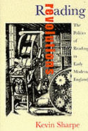 Reading revolutions : the politics of reading in early modern England /