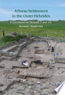A Norse Settlement in the Outer Hebrides Excavations on Mounds 2 and 2A, Bornais, South Uist.