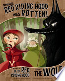 Honestly, Red Riding Hood was rotten! : the story of Little Red Riding Hood as told by the wolf /