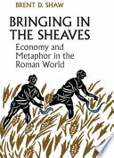 Bringing in the sheaves : economy and metaphor in the Roman world /