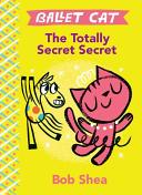 Ballet Cat : the totally secret secret /