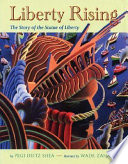 Liberty rising : the story of the Statue of Liberty /